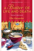 A Batter Of Life And Death: A Bakeshop Mystery