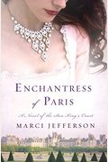 Enchantress of Paris: A Novel of the Sun King's Court
