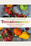 Tomatomania!: A Fresh Approach to Celebrating Tomatoes in the Garden and in the Kitchen