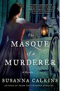 The Masque Of A Murderer: A Mystery