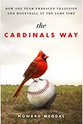 The Cardinals Way: How One Team Embraced Tradition And Moneyball At The Same Time