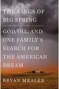 The Kings Of Big Spring: God, Oil, And One Family's Search For The American Dream