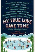 My True Love Gave To Me: Twelve Holiday Stories