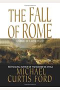 The Fall Of Rome: A Novel Of A World Lost