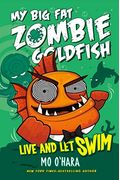 Live And Let Swim: My Big Fat Zombie Goldfish