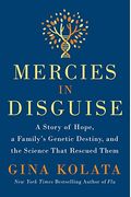 Mercies In Disguise: A Story Of Hope, A Family's Genetic Destiny, And The Science That Rescued Them