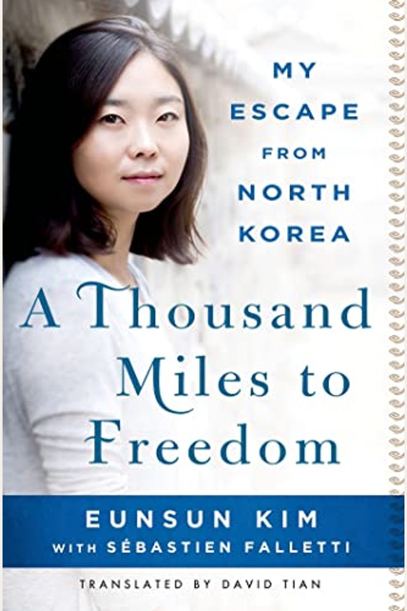 A Thousand Miles To Freedom: My Escape From North Korea
