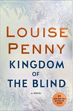 Kingdom Of The Blind: A Chief Inspector Gamache Novel Kingdom Of The Blind: A Chief Inspector Gamache Novel