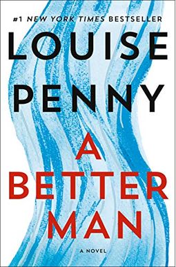 A Better Man: A Chief Inspector Gamache Novel A Better Man: A Chief Inspector Gamache Novel