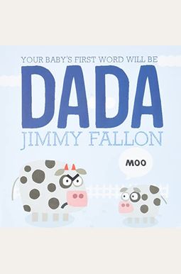 Your Baby's First Word Will Be Dada Your Baby's First Word Will Be Dada