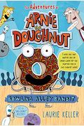 Bowling Alley Bandit: The Adventures Of Arnie The Doughnut