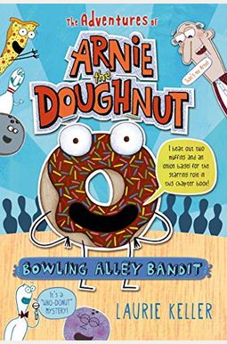 Bowling Alley Bandit: The Adventures Of Arnie The Doughnut Bowling Alley Bandit: The Adventures Of Arnie The Doughnut