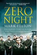 Zero Night: The Untold Story Of World War Two's Greatest Escape: The Untold Story Of World War Two's Greatest Escape