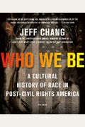 Who We Be: A Cultural History Of Race In Post-Civil Rights America
