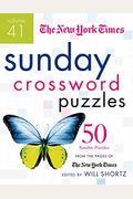 The New York Times Sunday Crossword Puzzles, Volume 41: 50 Sunday Puzzles From The Pages Of The New York Times