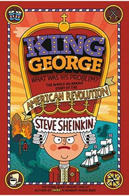 King George: What Was His Problem?: Everything Your Schoolbooks Didn't Tell You About The American Revolution King George: What Was His Problem?: Everything Your Schoolbooks Didn't Tell You About The American Revolution