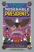 Two Miserable Presidents: The Amazing, Terrible, And Totally True Story Of The Civil War
