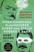 When Churchill Slaughtered Sheep And Stalin Robbed A Bank: History's Unknown Chapters