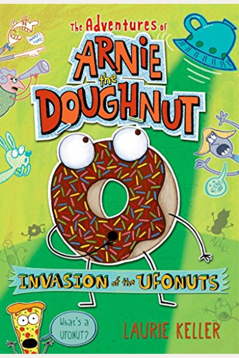 Invasion Of The Ufonuts: The Adventures Of Arnie The Doughnut
