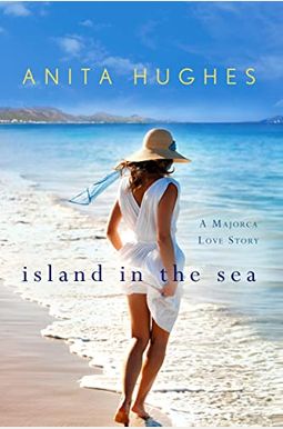 Island in the Sea: A Majorca Love Story Island in the Sea: A Majorca Love Story
