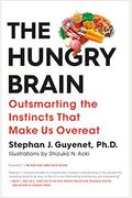 The Hungry Brain: Outsmarting The Instincts That Make Us Overeat