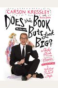 Does This Book Make My Butt Look Big?: A Cheeky Guide To Feeling Sexier In Your Own Skin & Unleashing Your Personal Style