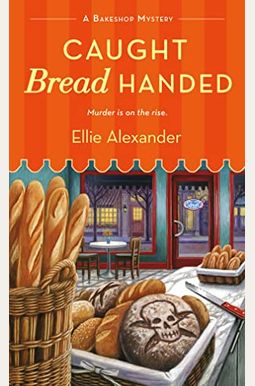 Caught Bread Handed: A Bakeshop Mystery Caught Bread Handed: A Bakeshop Mystery