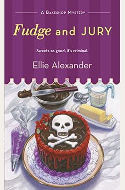 Fudge And Jury: A Bakeshop Mystery Fudge And Jury: A Bakeshop Mystery