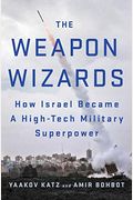 The Weapon Wizards: How Israel Became A High-Tech Military Superpower