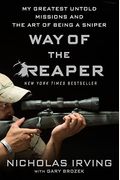 Way Of The Reaper: My Greatest Untold Missions And The Art Of Being A Sniper