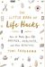 The Little Book Of Life Hacks: How To Make Your Life Happier, Healthier, And More Beautiful