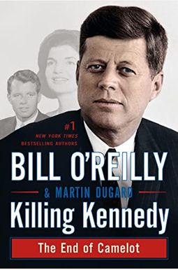 Killing Kennedy: The End Of Camelot Killing Kennedy: The End Of Camelot