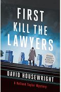 First, Kill The Lawyers: A Holland Taylor Mystery
