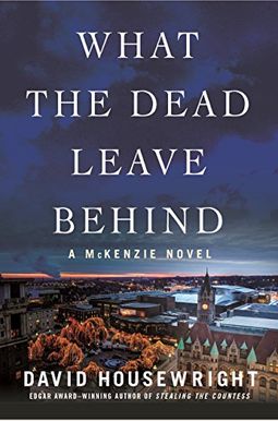 What The Dead Leave Behind: A Mckenzie Novel What The Dead Leave Behind: A Mckenzie Novel