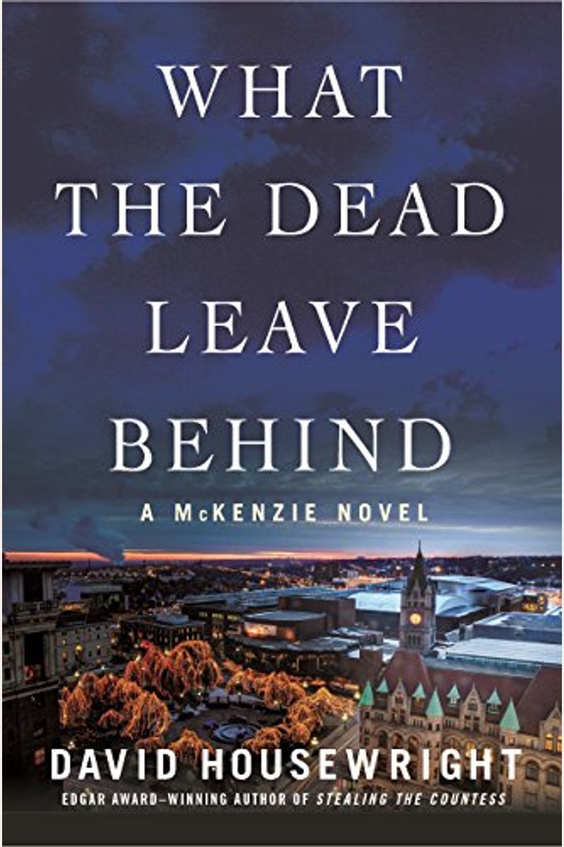 What The Dead Leave Behind: A Mckenzie Novel