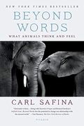 Beyond Words: What Animals Think And Feel