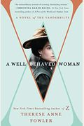 A Well-Behaved Woman: A Novel Of The Vanderbilts