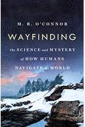 Wayfinding: The Science And Mystery Of How Humans Navigate The World