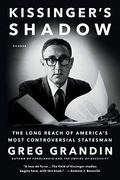 Kissinger's Shadow: The Long Reach Of America's Most Controversial Statesman