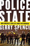 Police State: How America's Cops Get Away with Murder