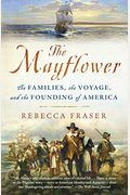The Mayflower: The Families, The Voyage, And The Founding Of America