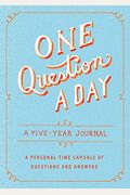 One Question A Day: A Five-Year Journal: A Personal Time Capsule Of Questions And Answers