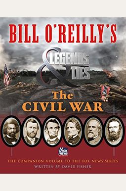 Bill O'reilly's Legends And Lies: The Civil War Bill O'reilly's Legends And Lies: The Civil War