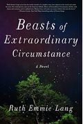 Beasts Of Extraordinary Circumstance: A Novel