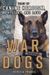 War Dogs: Tales of Canine Heroism, History, and Love: Tales of Canine Heroism, History, and Love