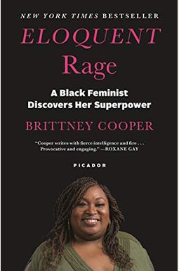 Eloquent Rage: A Black Feminist Discovers Her Superpower Eloquent Rage: A Black Feminist Discovers Her Superpower