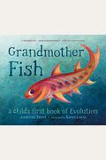 Grandmother Fish: A Child's First Book Of Evolution