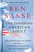 The Vanishing American Adult: Our Coming-Of-Age Crisis--And How To Rebuild A Culture Of Self-Reliance