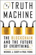 The Truth Machine: The Blockchain And The Future Of Everything