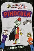 Pinocula (The Creature From My Closet)